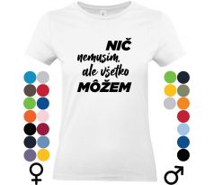 Tričko "Nic nemusím, ale všetko môžem" – tričko, ktoré vyjadruje silu voľby a rozhodovania.