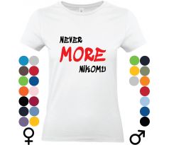 Tričko "Never more nikomu" – tričko, ktoré hovorí za vás, keď už máte dosť a viete, kedy povedať nie.