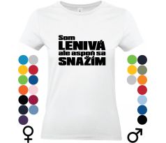 Tričko "Som lenivý, ale aspoň sa snažím" – ideálne tričko pre tých, ktorí sa neberú úplne vážne, ale majú zmysel pre humor.