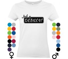 Tričko "Jak u debilov" – skvelé tričko pre tých, ktorí sa neboja byť úprimní a ukázať, že život nie vždy ide podľa plánu.