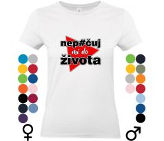 Biele tričko s červeným výstražným trojuholníkom a nápisom „nep#čuj mi do života“ – vtipná a drzá potlač