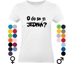 Tričko s nápisom O čo sa ti jedná Zábavný dizajn pre každého so zmyslom pre humor.