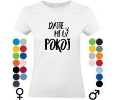 Tričko s nápisom Dajte mi už pokoj – ideálne pre dni plné stresu