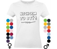 Tričko s nápisom Nechcem tu byť – vtipný odkaz na každodennú realitu