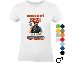 Tričko "Nechcem byť sexi, ale som automechanik" – štýlové tričko pre každého automechanika s vtipným nápisom.