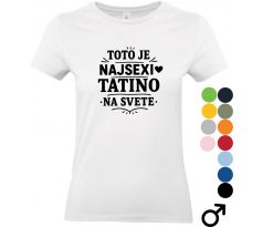 Biele pánske tričko s čiernym nápisom „Toto je najsexi tatino na svete“, určené ako darček na Deň otcov